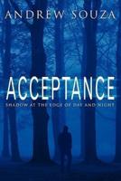 Acceptance: Shadow at the Edge of Day and Night