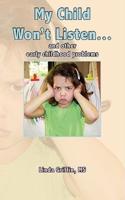 My Child Won't Listen...: and other early childhood problems