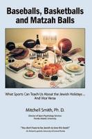 Baseballs, Basketballs and Matzah Balls: What Sports Can Teach Us About the Jewish Holidays...and Vice Versa