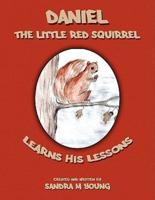 Daniel, The Little Red Squirrel: Learns His Lessons