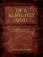 Our Almighty God: A Bible Study