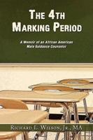 The 4th Marking Period: A Memoir of an African American Male Guidance Counselor