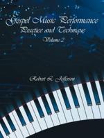 Gospel Music Performance Practice and Technique Volume 2