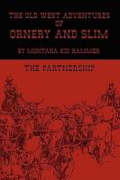 The Old West Adventures of Ornery and Slim: The Partnership