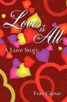 Love Is All: A Love Story