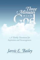 Three Minutes with God: A Weekly Devotional for Inspiration and Encouragement