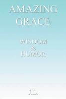 Amazing Grace: Wisdom & Humour