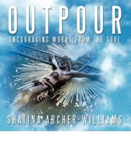 OUTPOUR: ENCOURAGING WORDS FROM THE SOUL