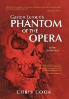 Gaston LeRoux's Phantom of the Opera: A Play in Two Acts