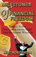 Milestones of Financial Freedom: Simple Steps for Conquering Debt and Building Wealth