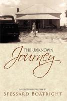 The Unknown Journey: An Autobiography of Spessard Boatright