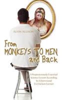 From Monkeys to Men and Back: A Preposterously Essential Science Lesson According To A Darn Good Ex Chicken Farmer
