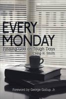 Every Monday: Finding God on Tough Days