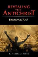 Revealing the Antichrist: Friend or Foe?