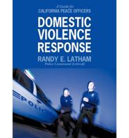 Domestic Violence Response: A Guide for California Peace Officers