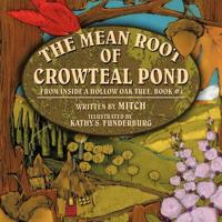 The Mean Root of Crowteal Pond: Inside a Hollow Oak Tree, Book #4