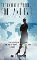 The Underground Book of Good and Evil: Part Two: the completed view of the knowledge of the human condition