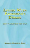 Living with Parkinson's Disease: How to Make the Best of It
