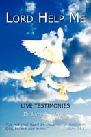 Lord Help Me: Live Testimonies