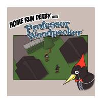 Home Run Derby with Professor Woodpecker