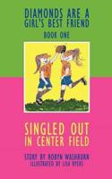 Singled Out in Center Field: Diamonds Are A Girl's Best Friend - Book One