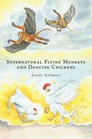 Supernatural Flying Monkeys and Dancing Chickens