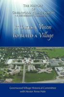 It Takes A Vision To Build A Village: The History of Greenwood Village South