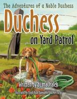 The Adventures of a Noble Duchess: Duchess on Yard Patrol