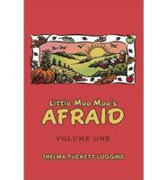 Little Moo Moo's Afraid: Volume One