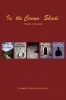 In The Cameo Shade: Poems 2002-2005