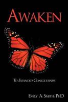 Awaken: To Expanded Consciousness
