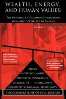 Wealth, Energy, and Human Values: The Dynamics of Decaying Civilizations from Ancient Greece to America