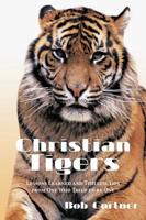 Christian Tigers: Lessons Learned and Timeless Tips from One Who Tried to be One