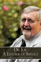 Dr. Joe: A Lifetime of Service: A Biography of Joseph Schmiedicke
