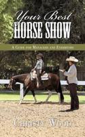 Your Best Horse Show: A Guide for Managers and Exhibitors