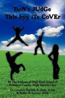 DoN't JUdGe ThIs byy iTs CoVEr: By The Students of High Road School of Baltimore County- High Interest Class