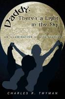 Daddy, There's a Light in the Sky: An Illumination of Life Stories