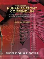 The Essential Human Anatomy Compendium (Second Edition):A Comprehensive and Concise Study Guide for Success in Introductory Anatomy Courses
