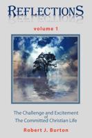 Reflections: The Challenge and Excitement of The Committed Christian Life Volume 1