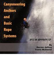 Canyoneering Anchors and Basic Rope Systems: WCCM Approved