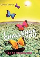 I Challenge You: Be Ye Transformed