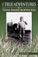The True Adventures of a Texas Sharecropper Kid