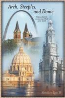 Arch, Steeples, and Dome: Religious Symbols on a Journey of Faith