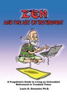 Zen and The Art of Retirement: A Frugalista's Guide to Living an Untroubled Retirement in Troubled Times