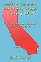 Everything You Want to Know about a Gluten-Free Lifestyle in the State of California: Resource Information on Everyday Life for Gluten-Free People