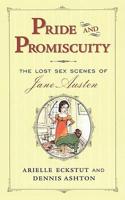 Pride and Promiscuity: The Lost Sex Scenes of Jane Austen