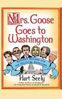 Mrs. Goose Goes to Washington: Nursery Rhymes for the Political Barnyard