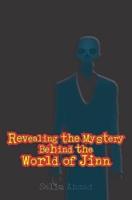 Revealing the Mystery Behind the World of Jinn