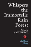 Whispers The Immortelle Rain Forest