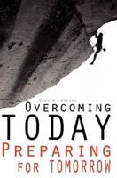 Overcoming Today Preparing for Tomorrow